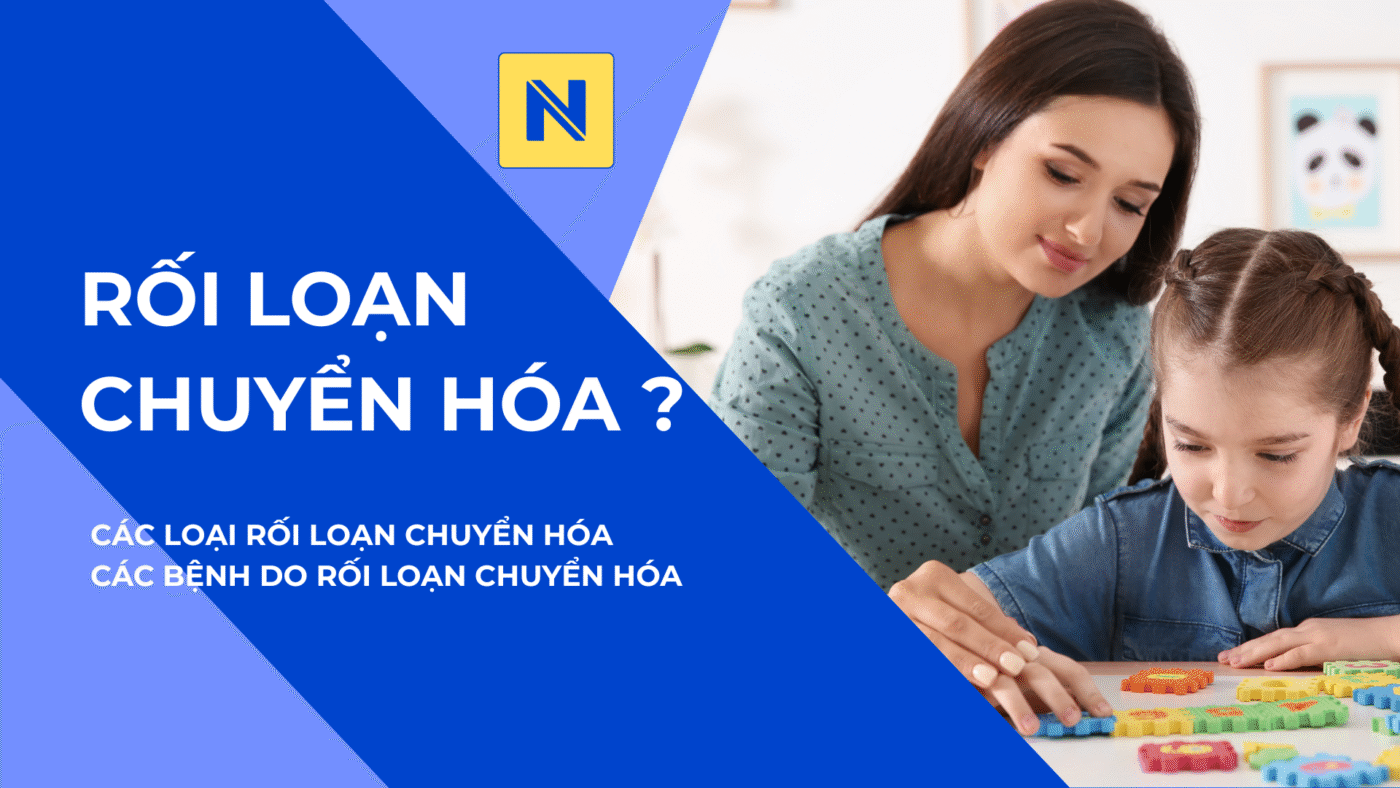 RỐI LOẠN CHUYỂN HÓA CÁC LOẠI RỐI LOẠN CHUYỂN HÓA
