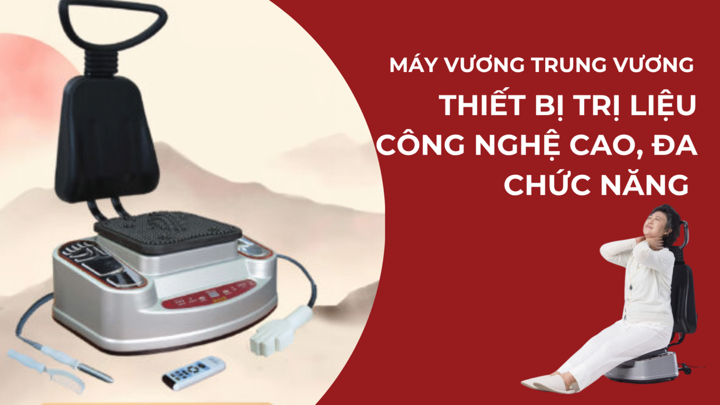 thiết bị trị liệu công nghệ cao - Máy trị liệu đa chức năng Vương Trung Vương