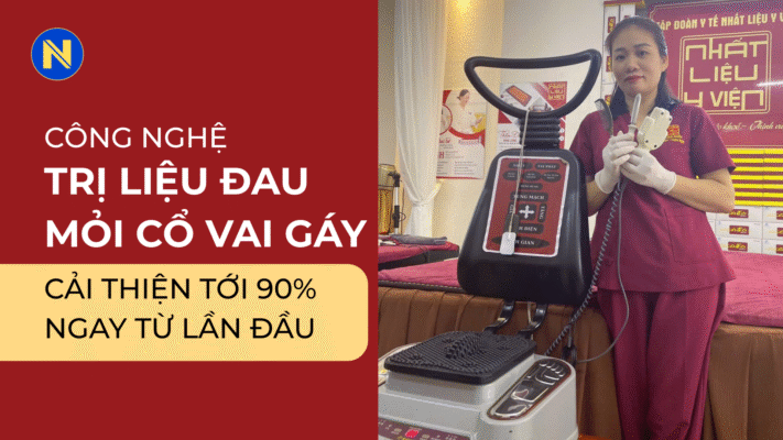 Công Nghệ Trị Liệu Đau Mỏi Cổ Vai Gáy Cải Thiện Tới 90% Ngay Từ Lần Đầu